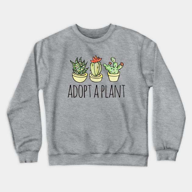 Adopt a Plant Crewneck Sweatshirt by bubbsnugg